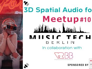 Girl on couch with silver helmet and headphones. Text says 3D Spatial Audio for XR, Meetup #10, MusicTech Berlin